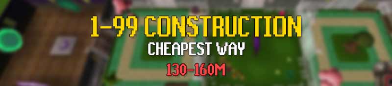 osrs cheapest way to 99 construction