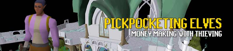 pickpocketting elves is the best way to make money with skilling in osrs.