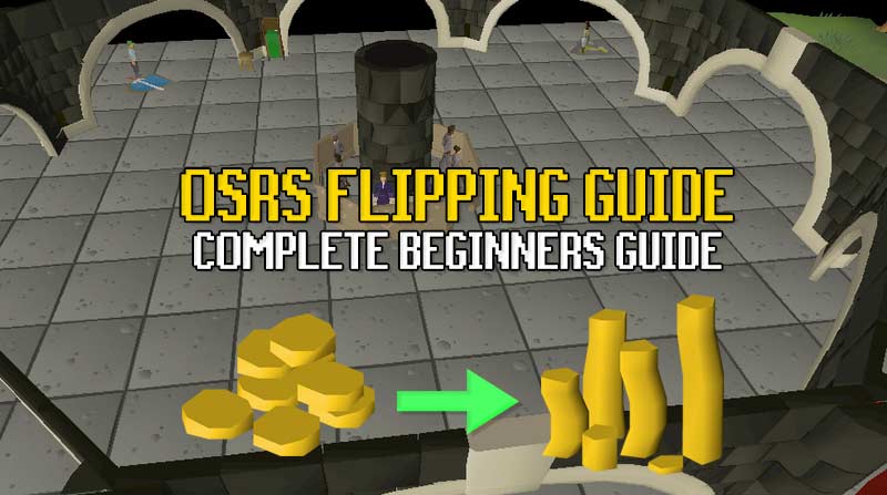 osrs flipping guide, the complete beginners guide to flipping in osrs.