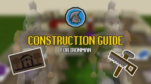 osrs ironman construction guide