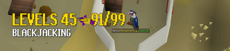 blackjacking is the best experience from level 45 thieving all the way to 99 thieving