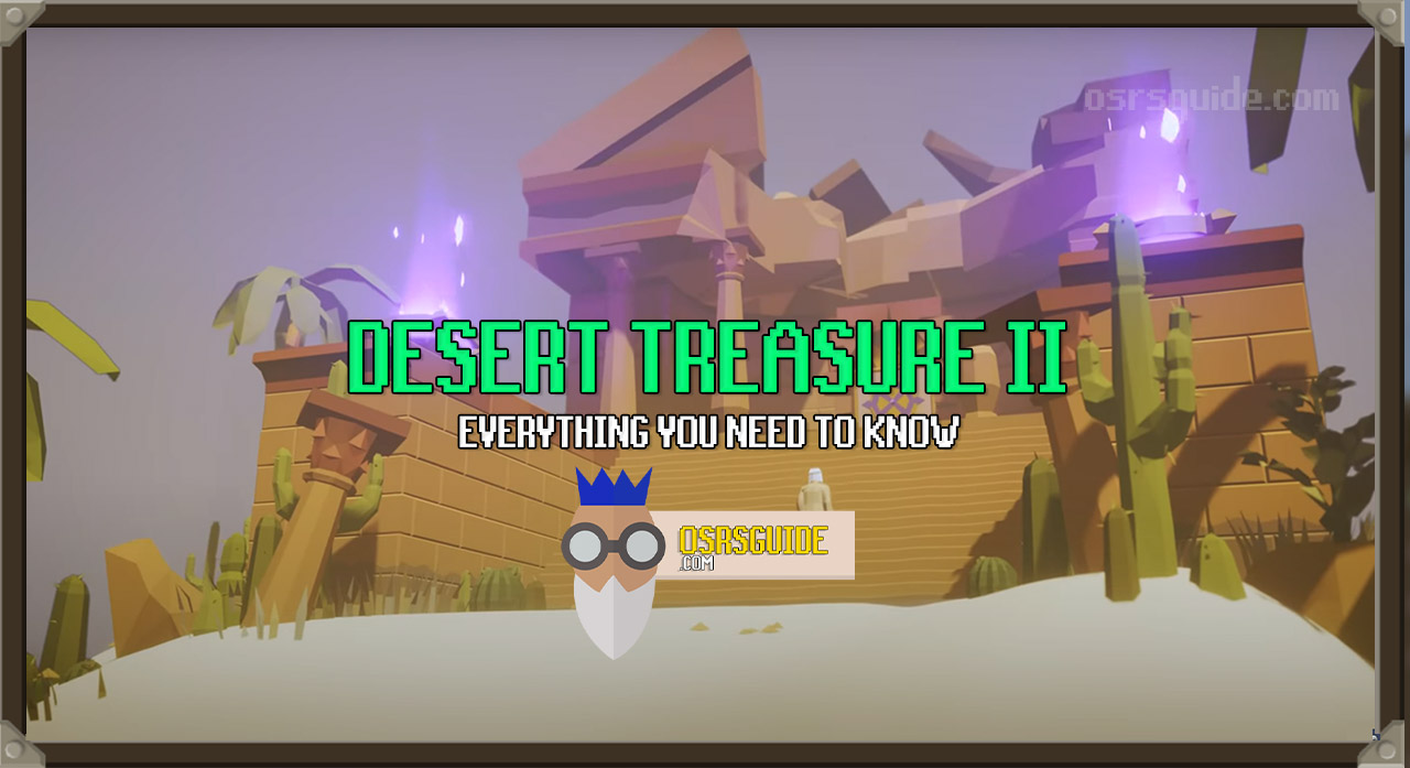 You are currently viewing OSRS Desert Treasure 2: Everything you need to know