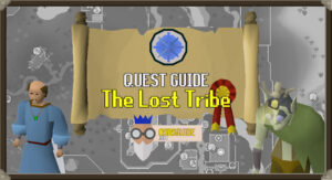 Read more about the article OSRS The Lost Tribe Guide | Easy Quest Guide