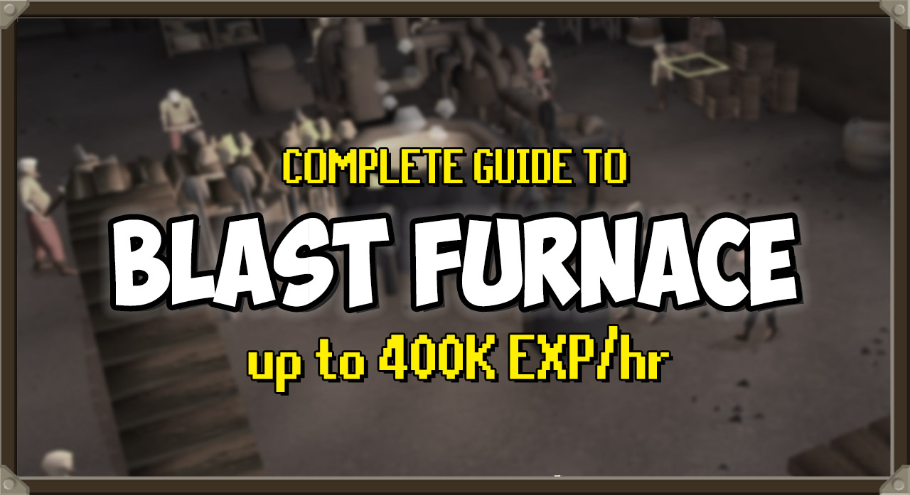 You are currently viewing OSRS Blast Furnace Guide (up to 400K Smithing EXP/hr)